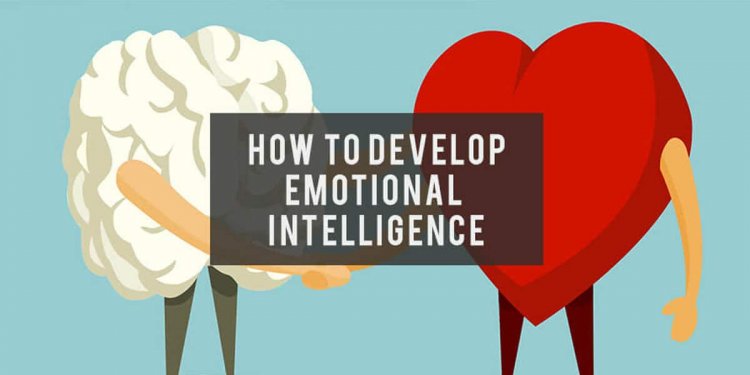 Six Behaviors That Will Increase Your Emotional Intelligence